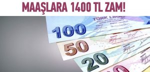 Maaşlara 1400 Lira Zam